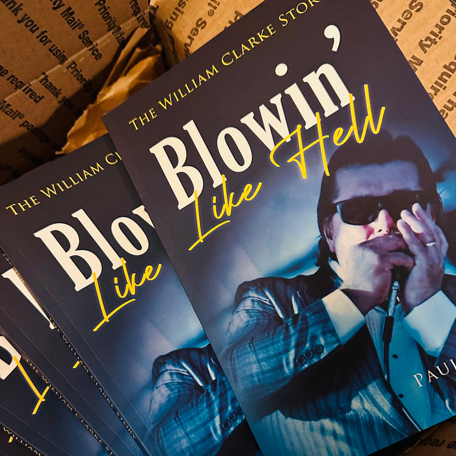 Blowin' Like Hell- The William Clarke Story (book)